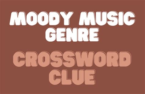 Moody Music Genre Crossword Clue: Exploring the Enigma of Emotional Music